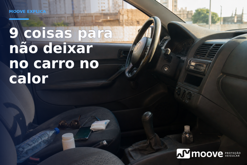 O que não deixar dentro do carro no calor: 9 itens que viram problema sem você perceber